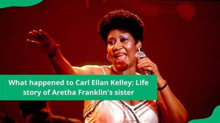 Carl Ellan Kelley First Contacted Her Father at 17 Facts about Aretha Franklin's Sister
